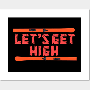Let's Get High Ski Posters and Art